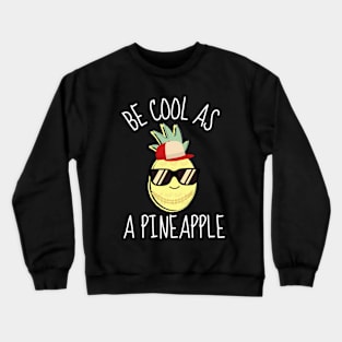 Be Cool As An Pineapple Funny Crewneck Sweatshirt